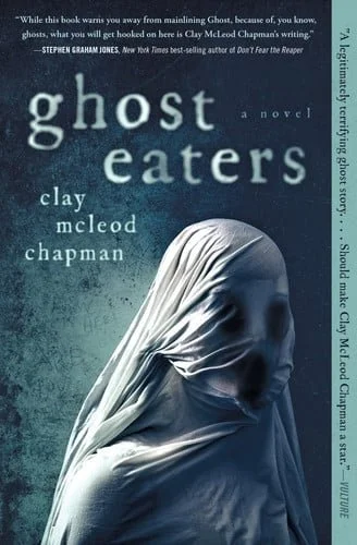 Book cover: Ghost Eaters: A Novel by Clay Chapman