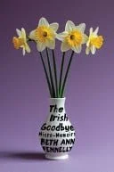 Book cover: The Irish Goodbye: Micro-Memoirs by Beth Ann Fennelly