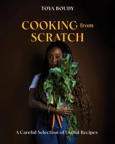 Book cover: Cooking from Scratch: A Careful Selection of Useful Recipes by Toya Boudy