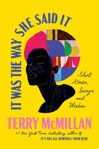 Book cover: It Was the Way She Said It: Short Stories, Essays, and Wisdom by Terry McMillan
