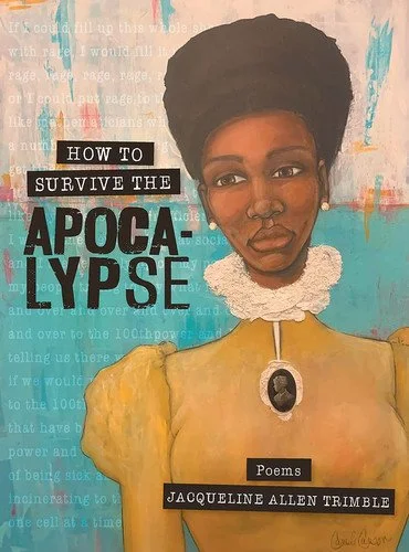 Book cover: How to Survive the Apocalypse: Poems by Jacqueline Allen Trimble
