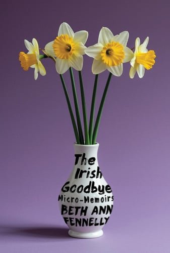 Book cover: The Irish Goodbye: Micro-Memoirs by Beth Ann Fennelly