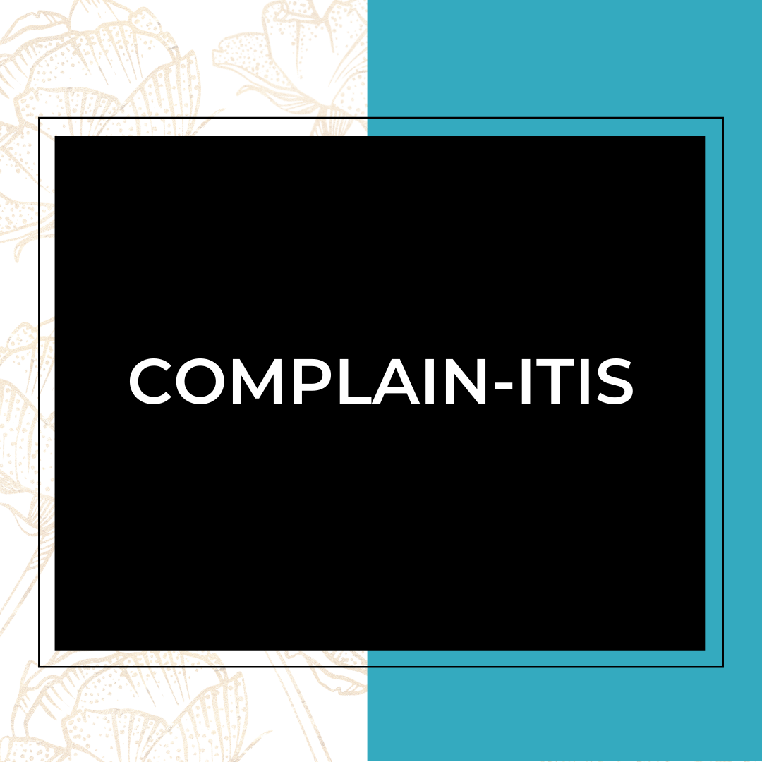 Complain-itis.&nbsp;