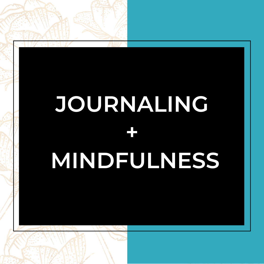 Journaling and Mindfulness.&nbsp;