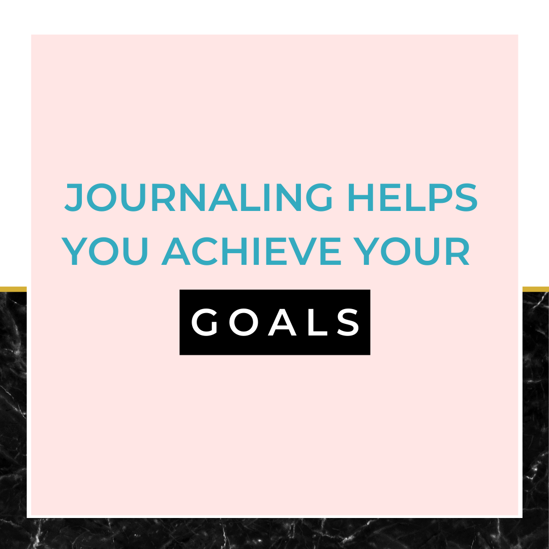 Journaling helps you achieve your goals.&nbsp;