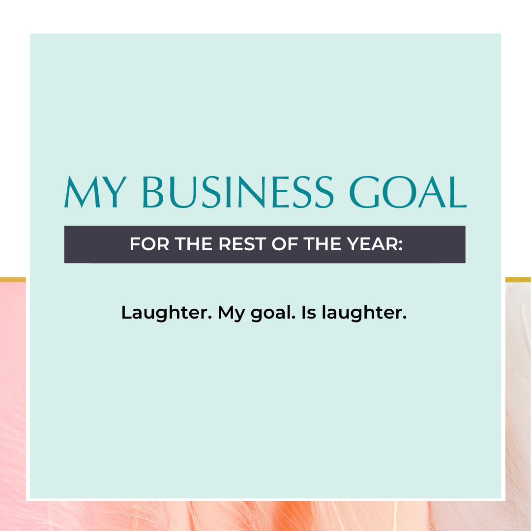 My business goal for the rest of the year.