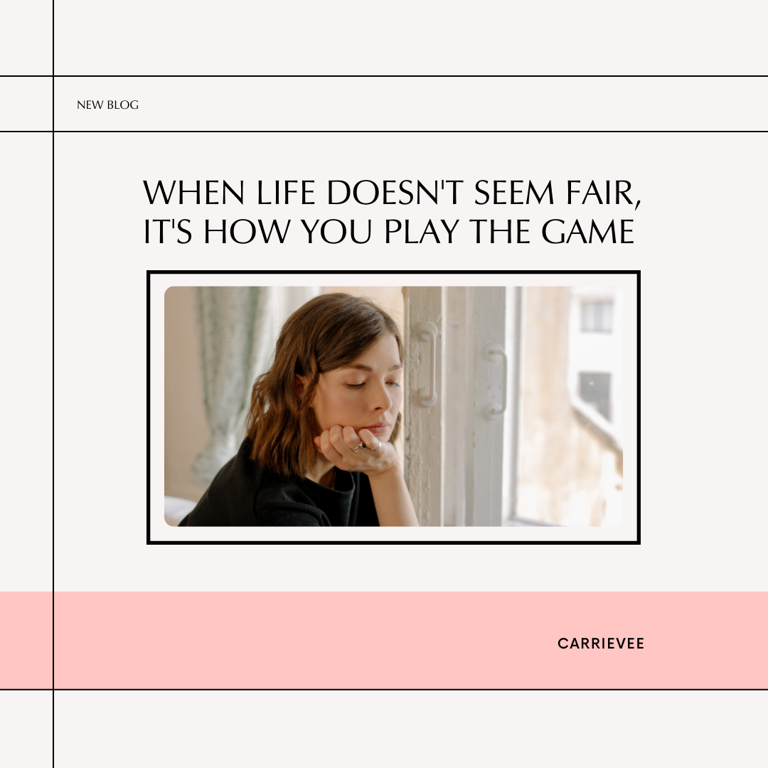 When Life Doesn't Seem Fair, It's How You Play The Game