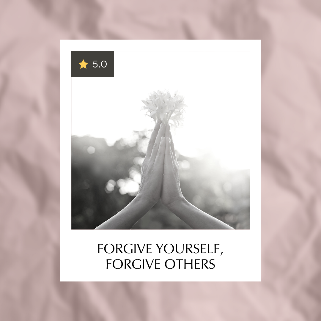 Forgive yourself, forgive others