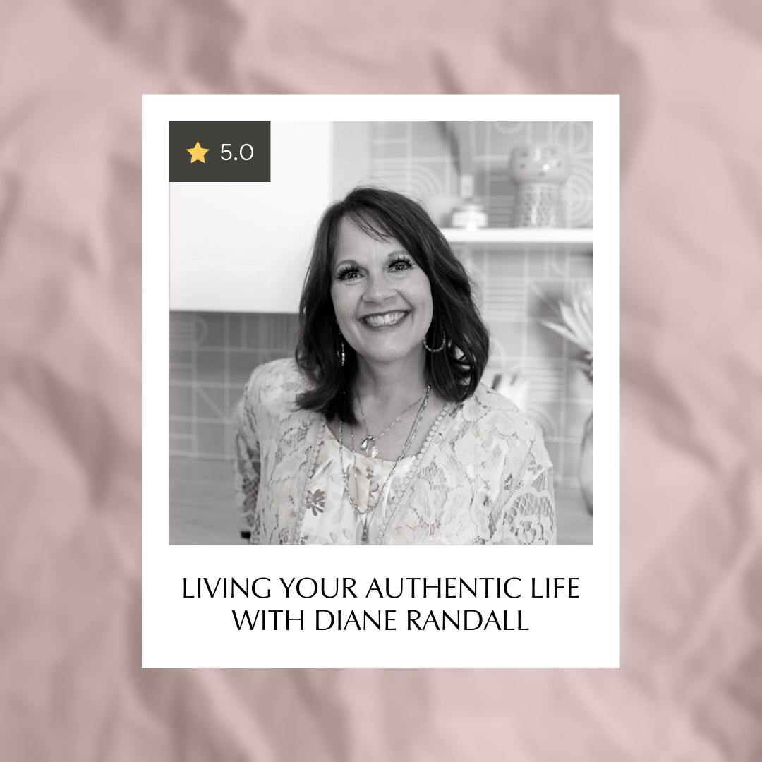 Living Your Authentic Life with Diane Randall