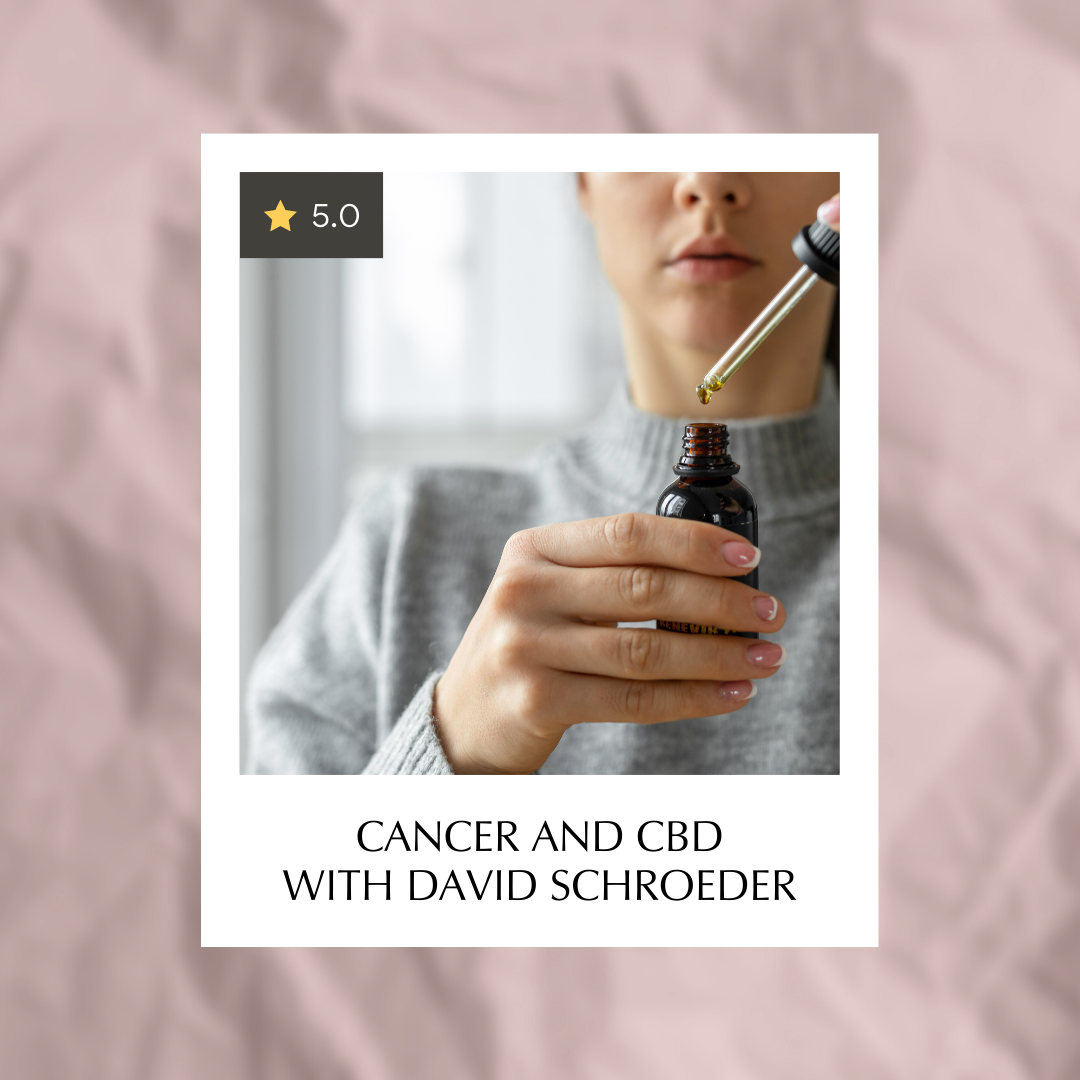 Cancer and CBD with David Schroeder