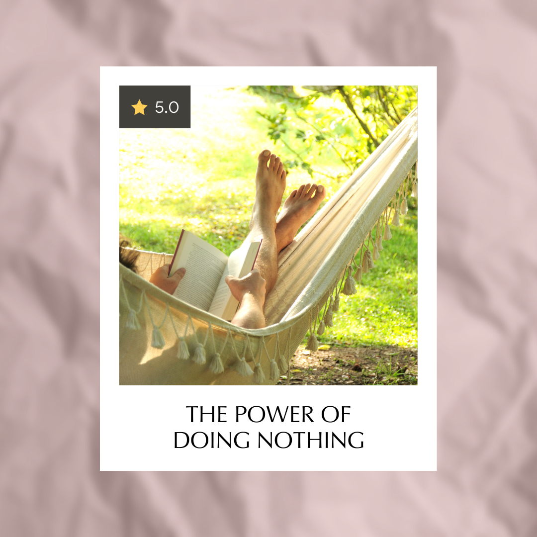 The Power of Doing Nothing: A Gateway to Productivity, Creativity, and Well-being