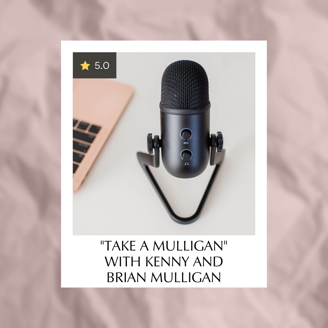 "Take a Mulligan" with Kenny and Brian Mulligan