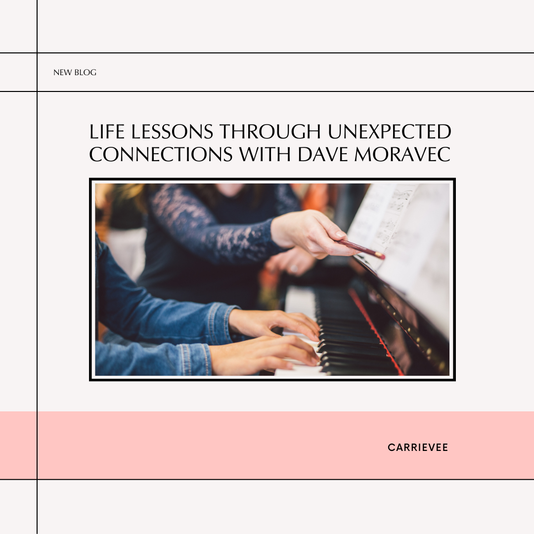 Life Lessons Through Unexpected Connections with Dave Moravec