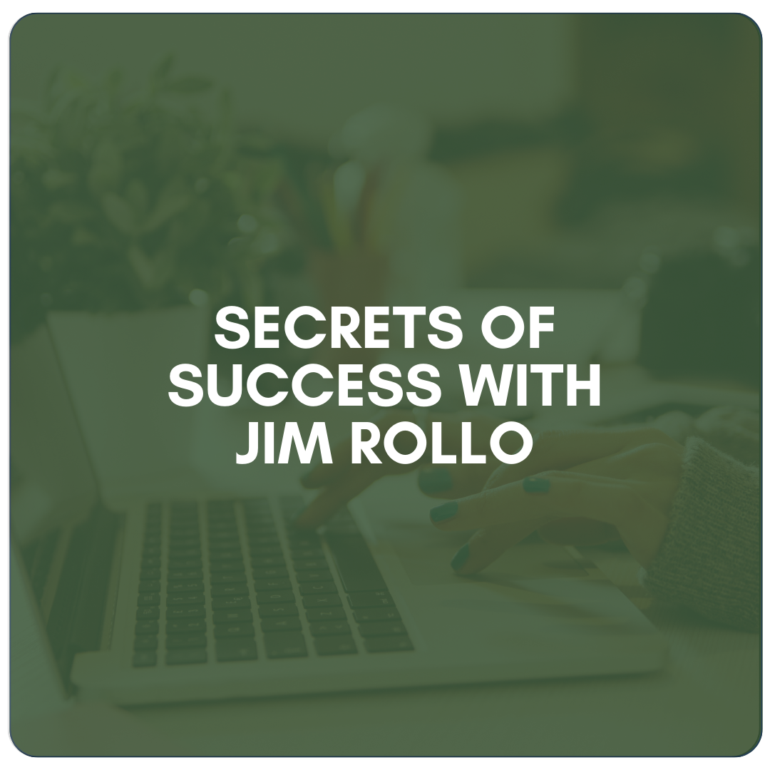 Secrets of Success with Jim Rollo