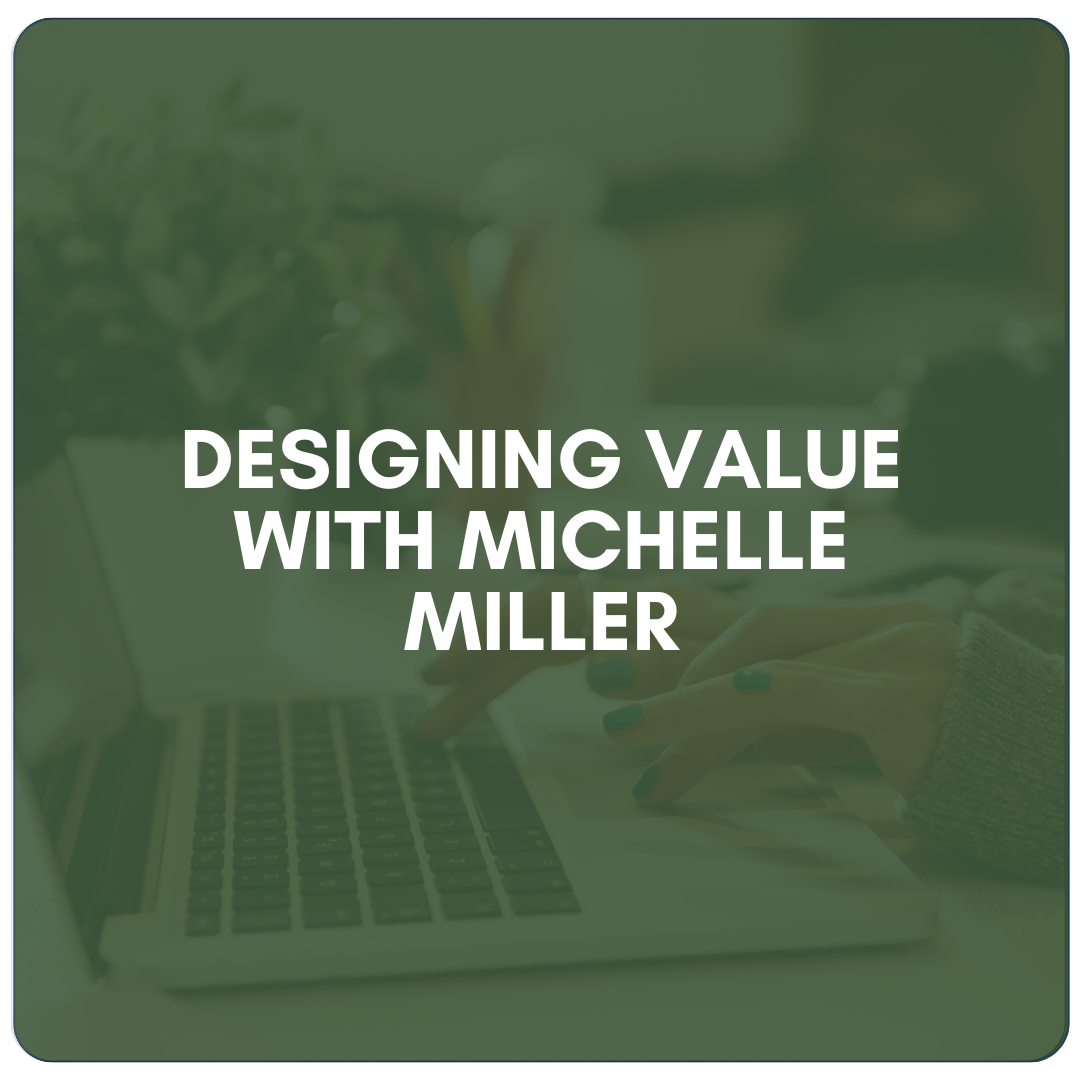 Designing Value with Michelle Miller