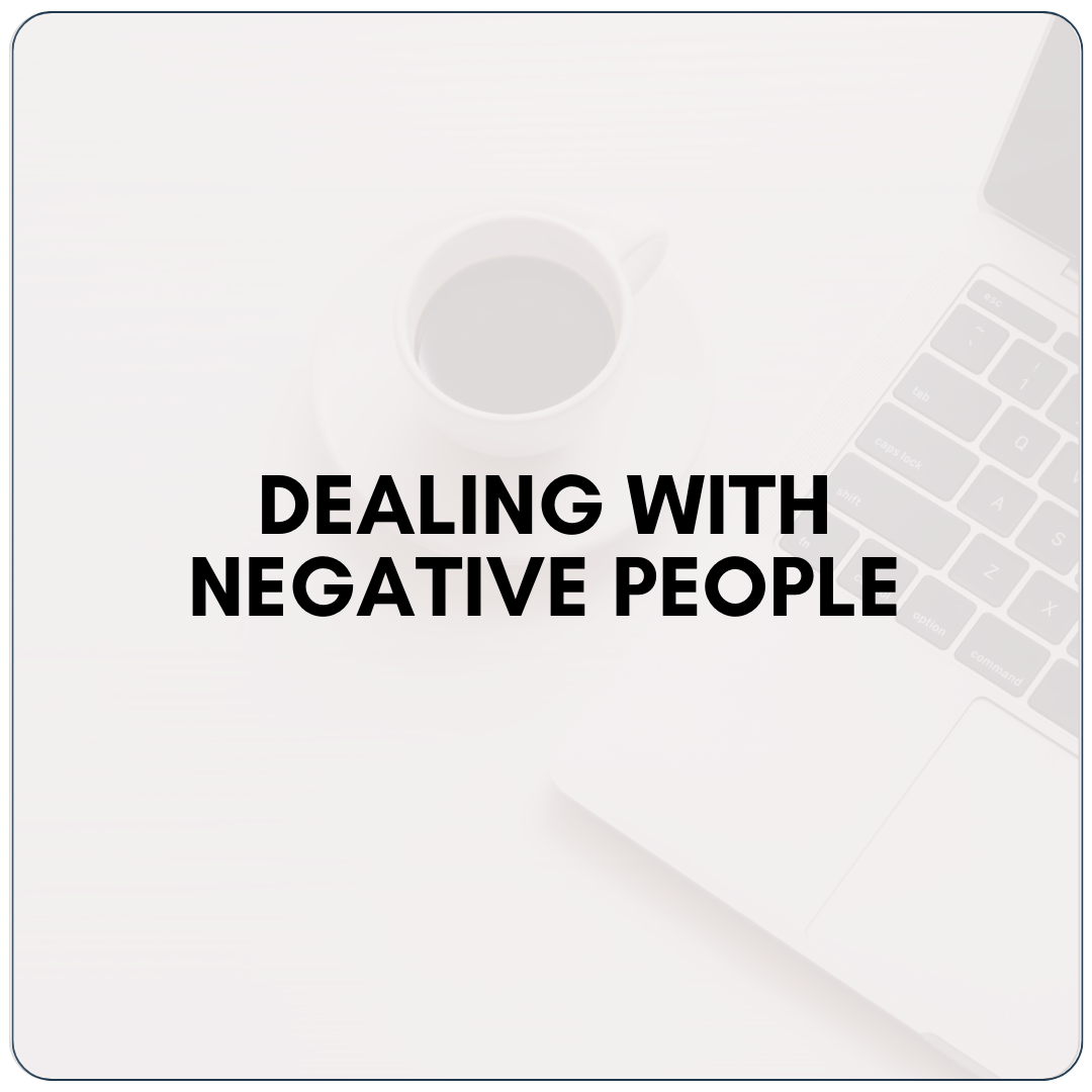 Dealing with Negative People