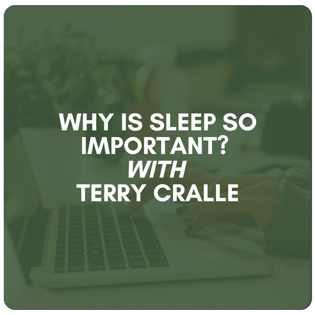 WHy is sleep so important? With Terry Cralle