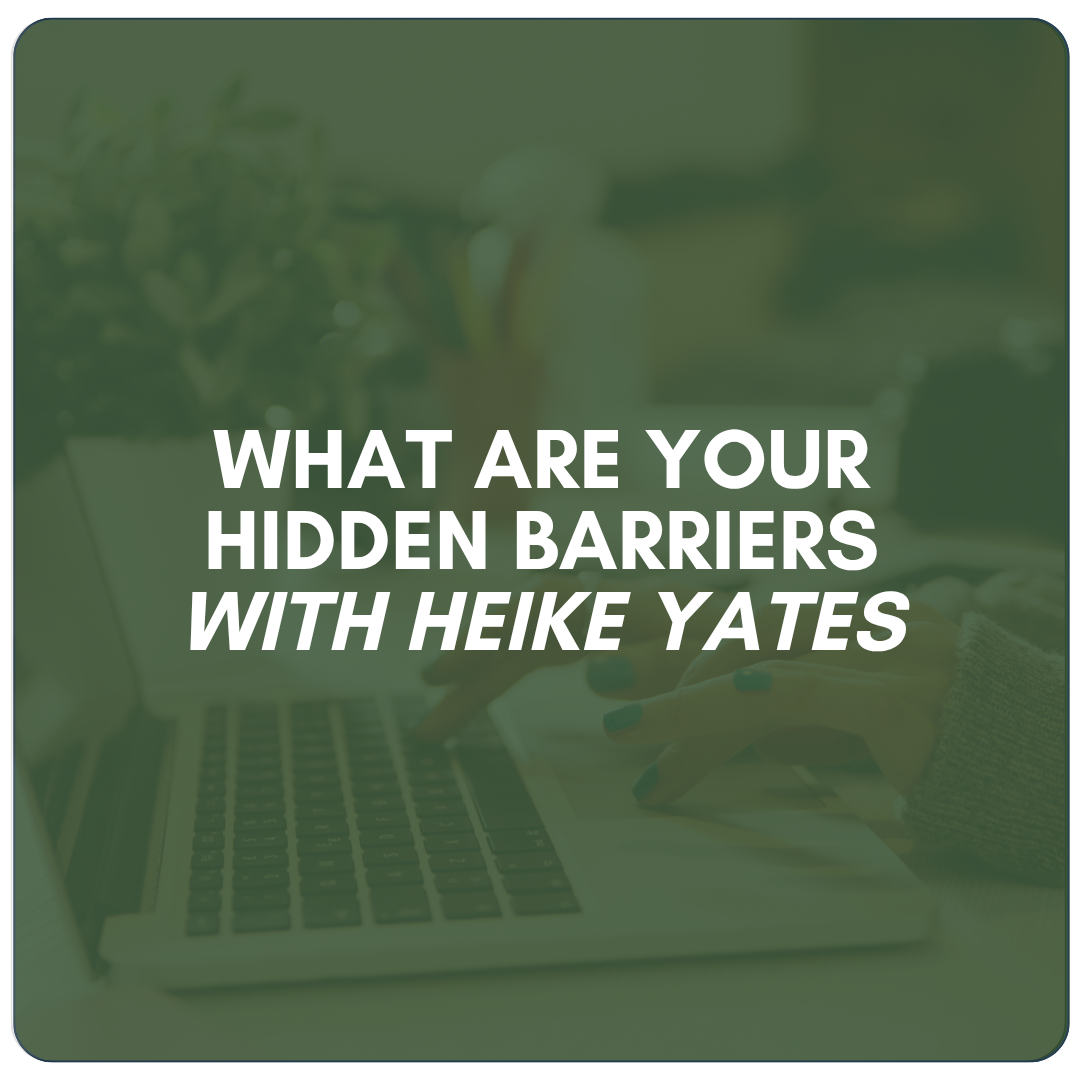 What Are Your Hidden Barriers With Heike Yates