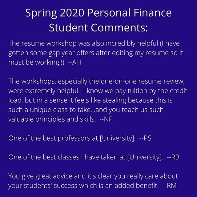 At the end of the semester I ask students to tell me what what worked well, what could be improved, toward my goal of presenting a superior learning experience, this one among their best.  I make changes based on student comments continually.  My cou