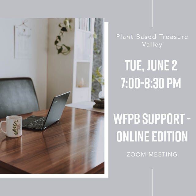Attend our virtual meeting next week.
RSVP by searching for Plant Based Treasure Valley on meetup.com.  #wholefoodplantbaseddiet #WFPB #plantbased #treasurevalleyidaho #treasurevalley #supportgroup