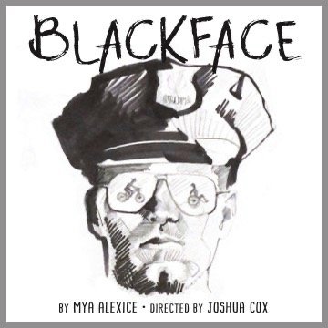 Blackface is a one-act play by Mya Alexice. Cover Art by Keyon Monte