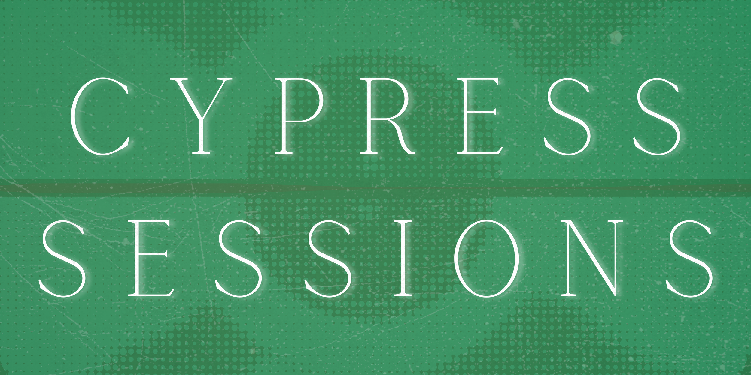 Sessions Cypress Sessions — Cypress Bartlett