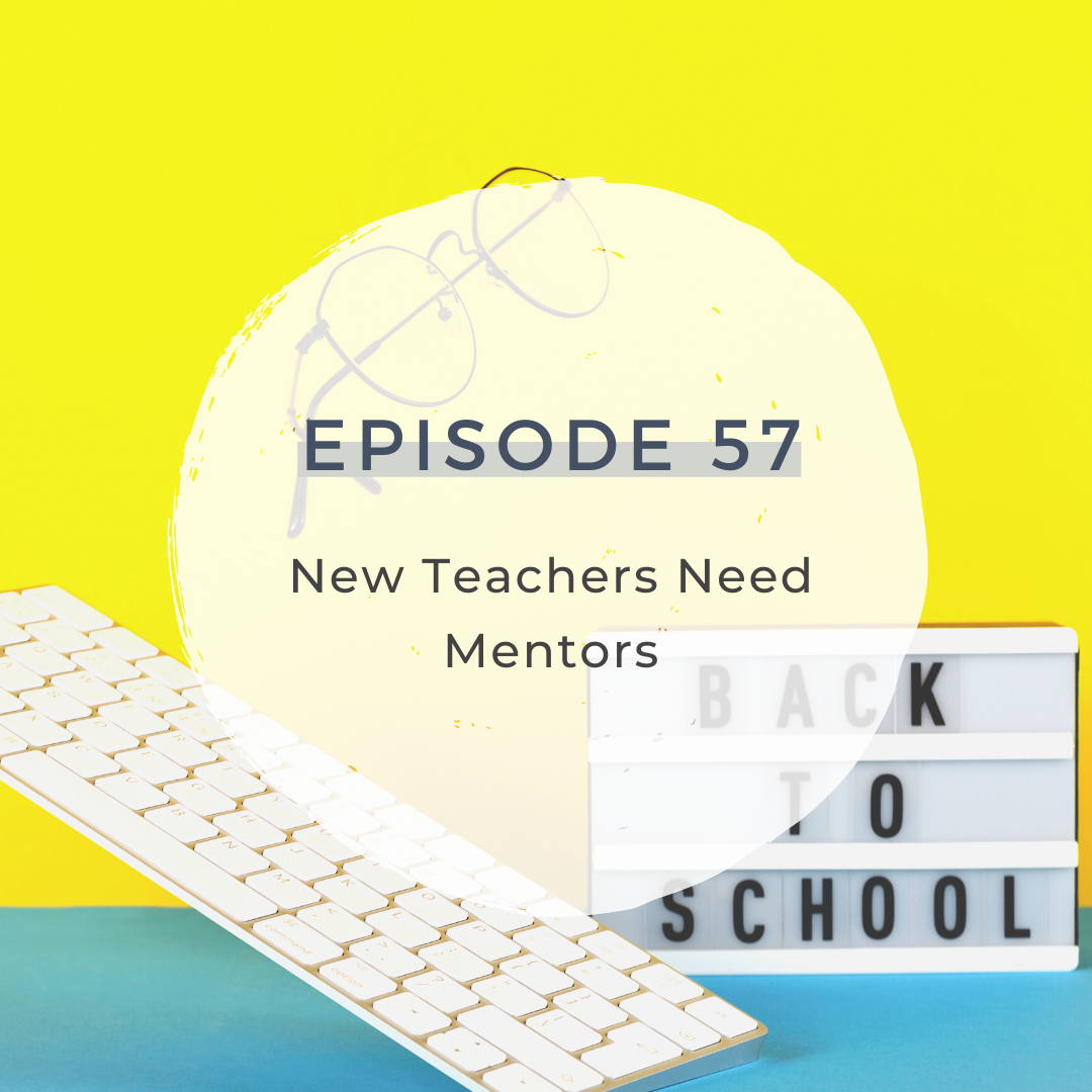 New Teachers Need Mentors [S3 E57] 