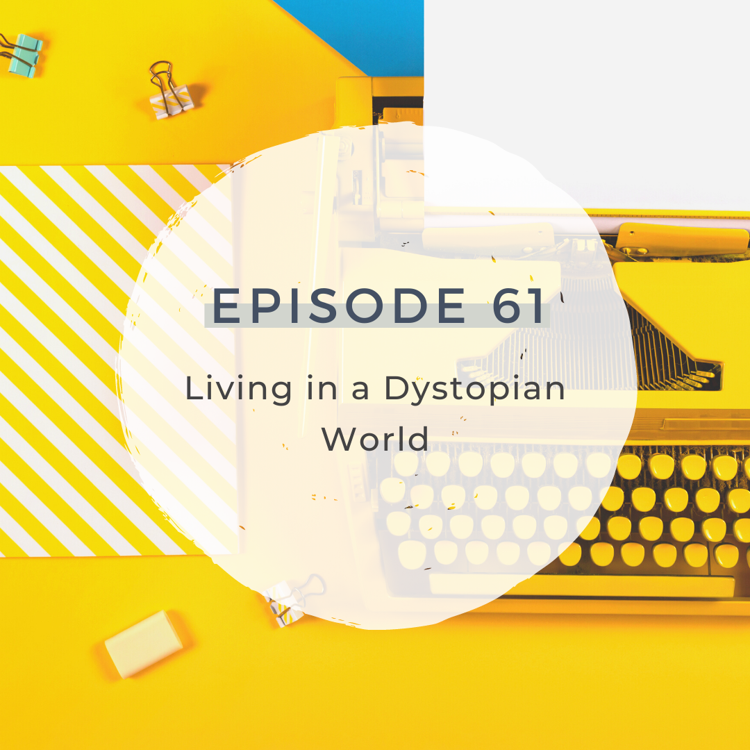 Living in a Dystopian World [S3 E61] 