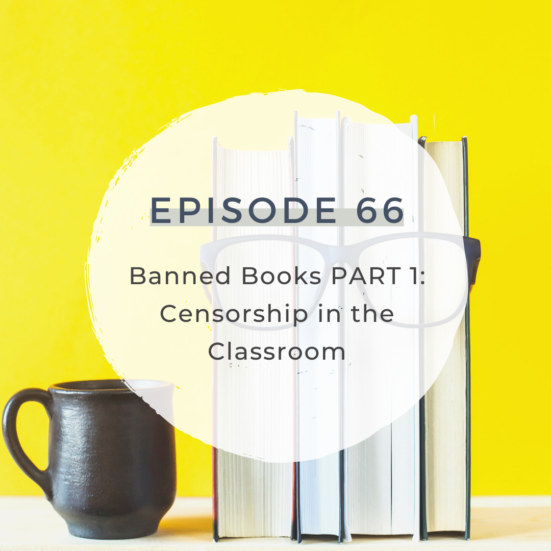 Banned Books PART 1: Censorship in the Classroom [S3 E66]
