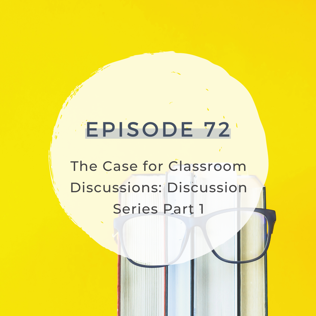 The Case for Classroom Discussions: Discussion Series Part 1 [S3 E72] 