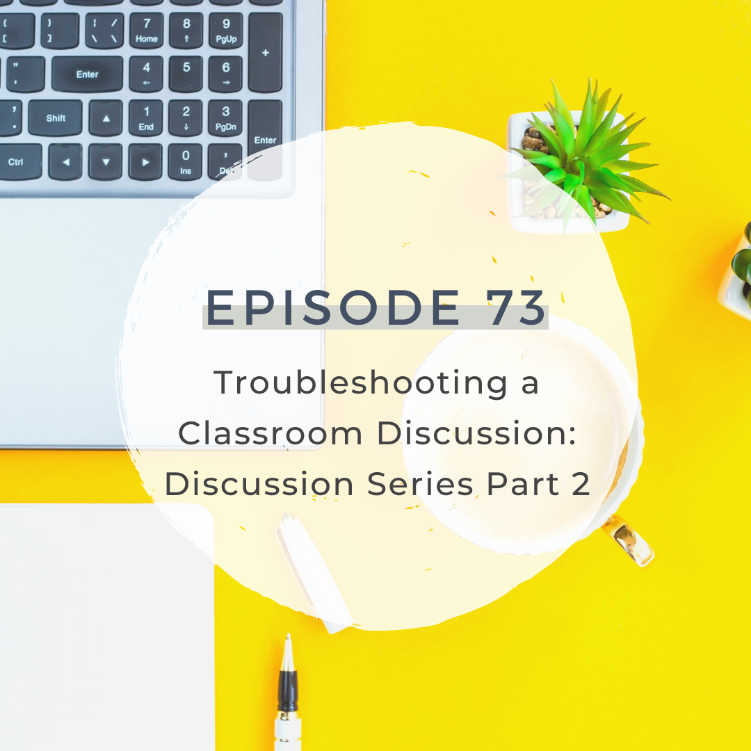 Troubleshooting a Classroom Discussion: Discussion Series Part 2 [S3 E73]  