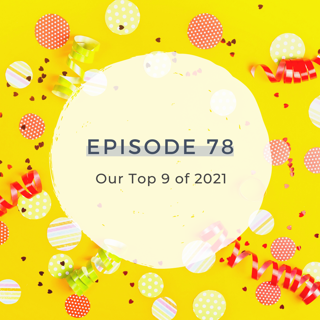 Our Top 9 of 2021 [S3 E78]