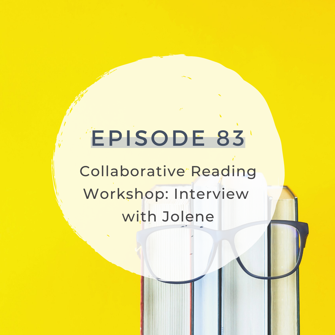 Collaborative Reading Workshop: Interview with Jolene [S4 E83] 