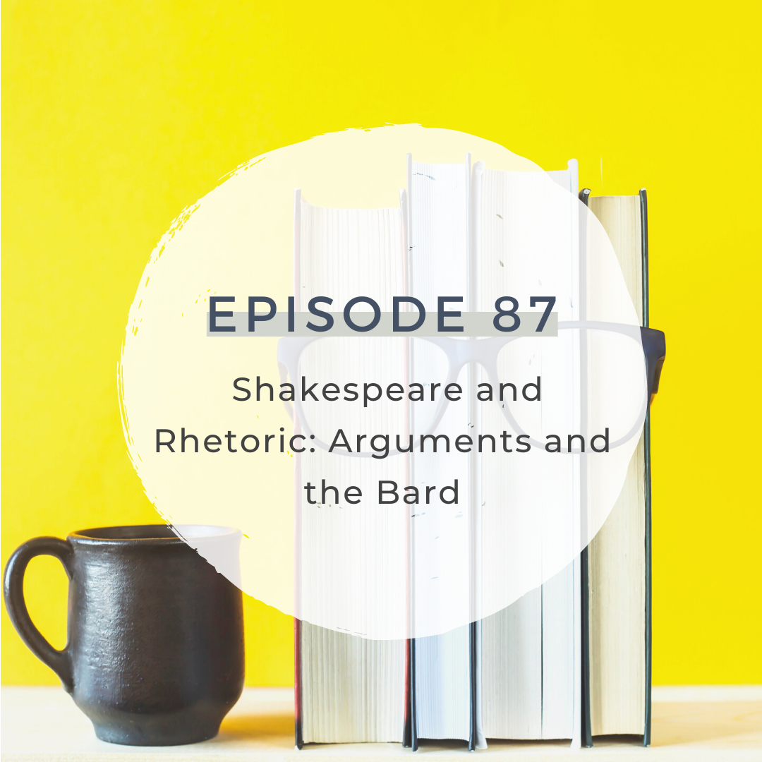 Shakespeare and Rhetoric: Arguments and the Bard [S4 E87]