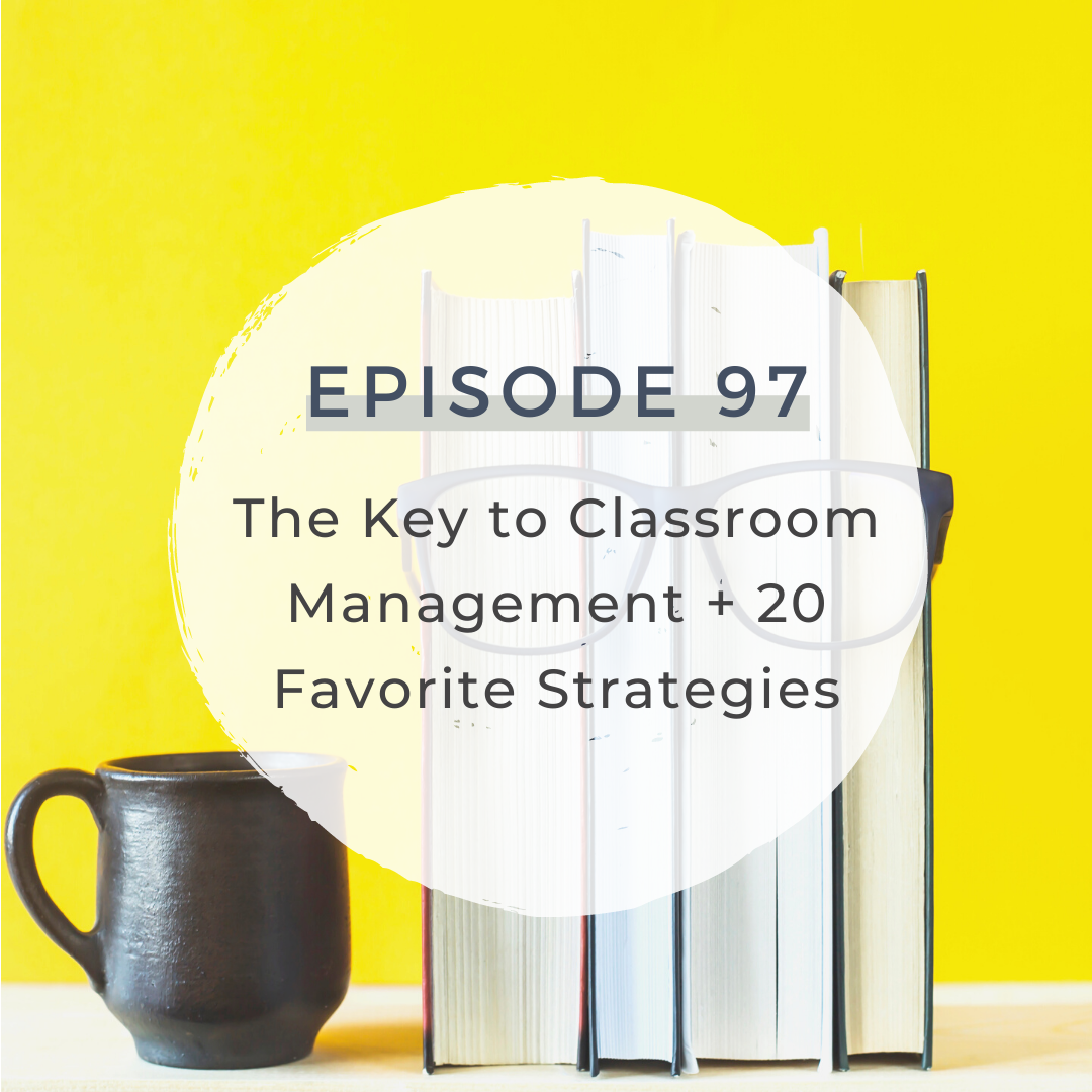 The Key to Classroom Management + 20 Favorite Strategies [S4 E97]