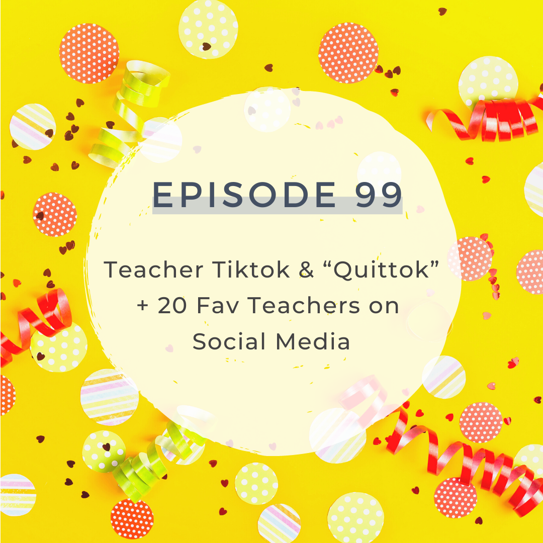 Teacher Tiktok &amp; “Quittok” + 20 Fav Teachers on Social Media [S4 E99] 