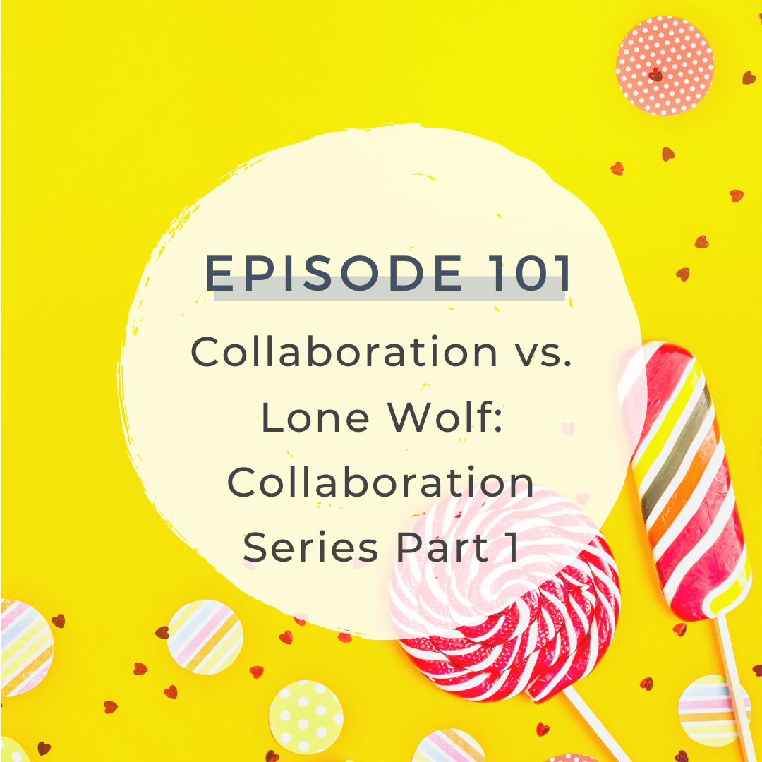 Collaboration vs. Lone Wolf: Collaboration Series Part 1 [S4 E101]