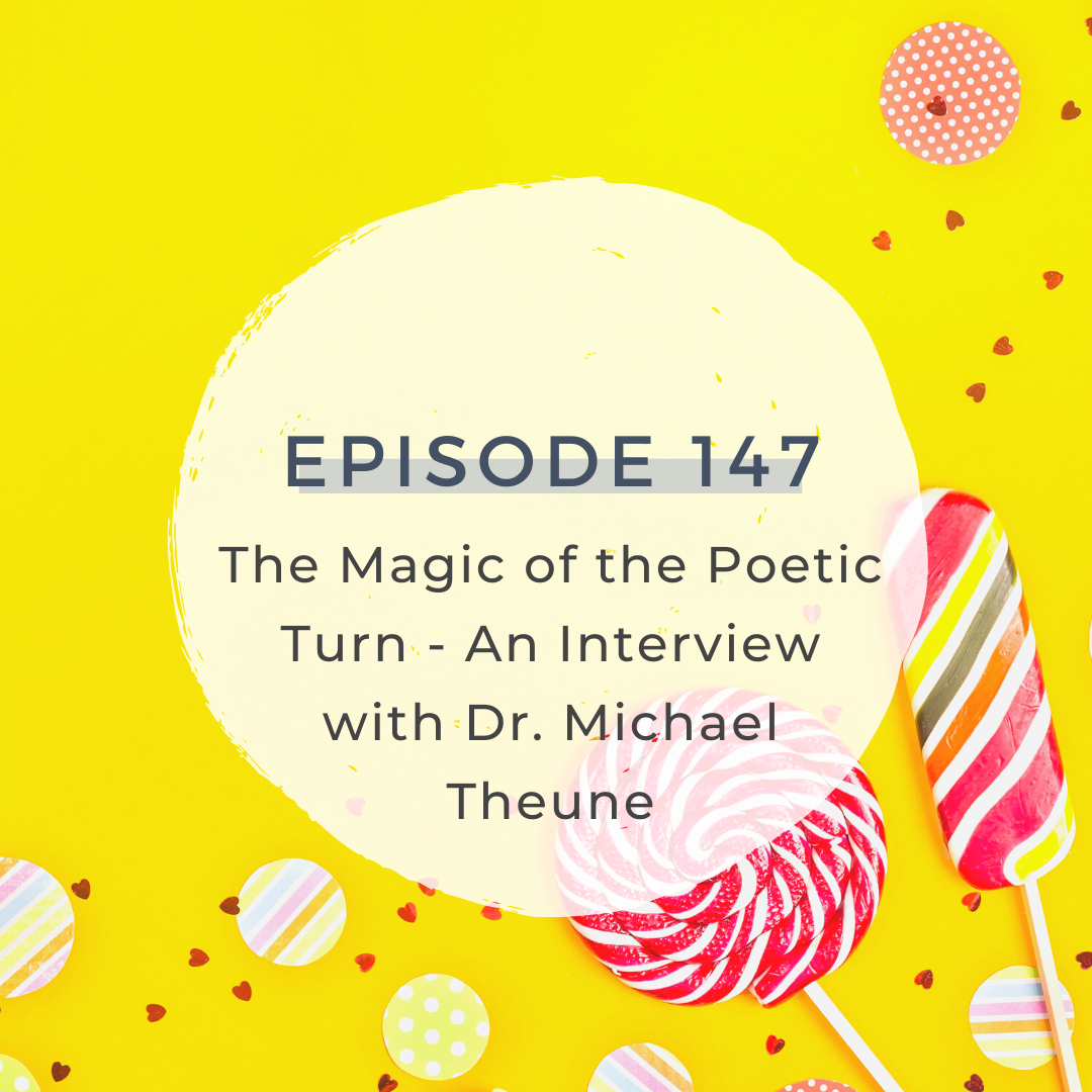The Magic of the Poetic Turn - An Interview with Dr. Michael Theune [S5 E147]