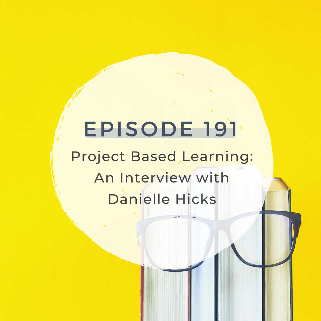 Project Based Learning: An Interview with Danielle Hicks [S6 E191]