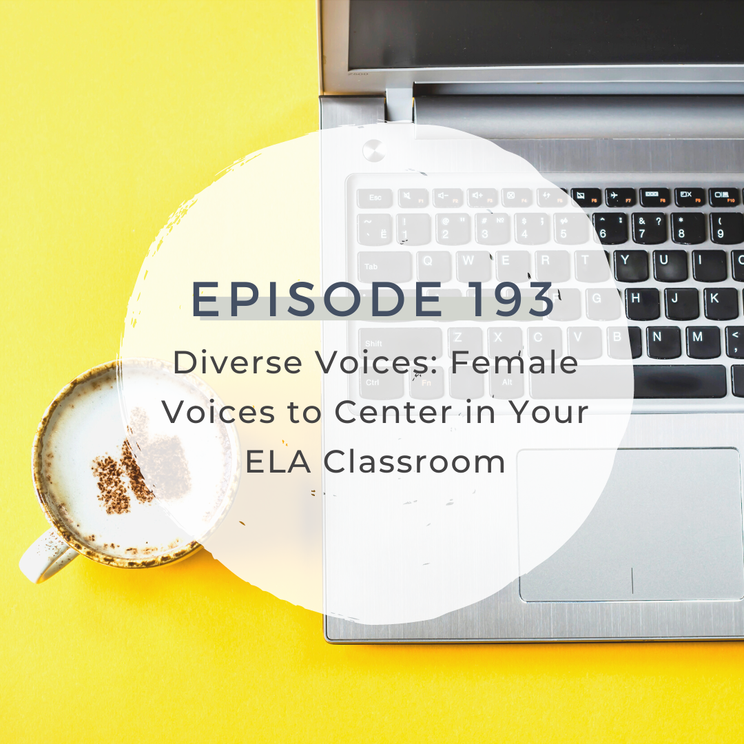 Diverse Voices: Female Voices to Center in Your ELA Classroom [S6 E193]