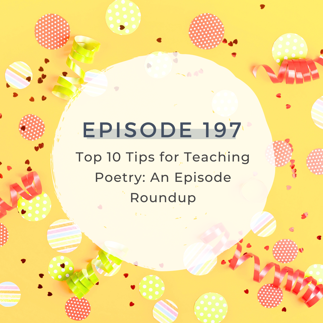 Top 10 Tips for Teaching Poetry:  An Episode Roundup [S6 E197] 