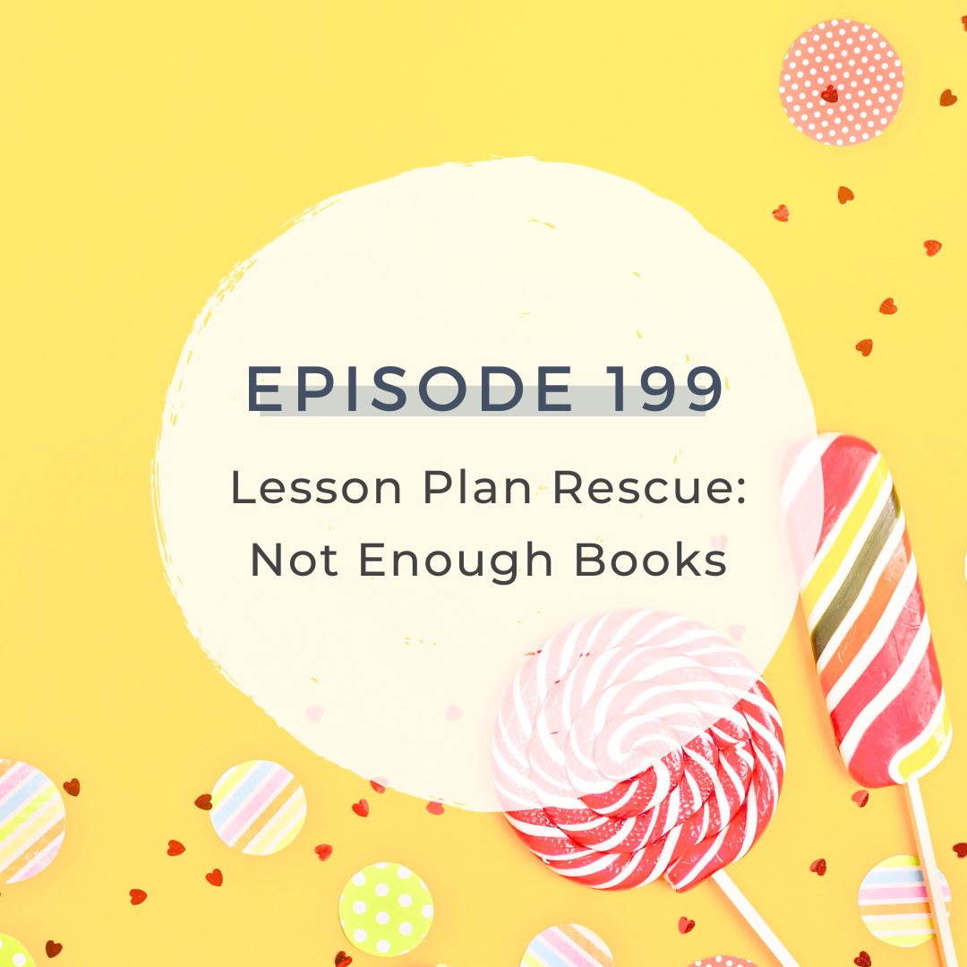 Lesson Plan Rescue:  Not Enough Books [S6 E199]