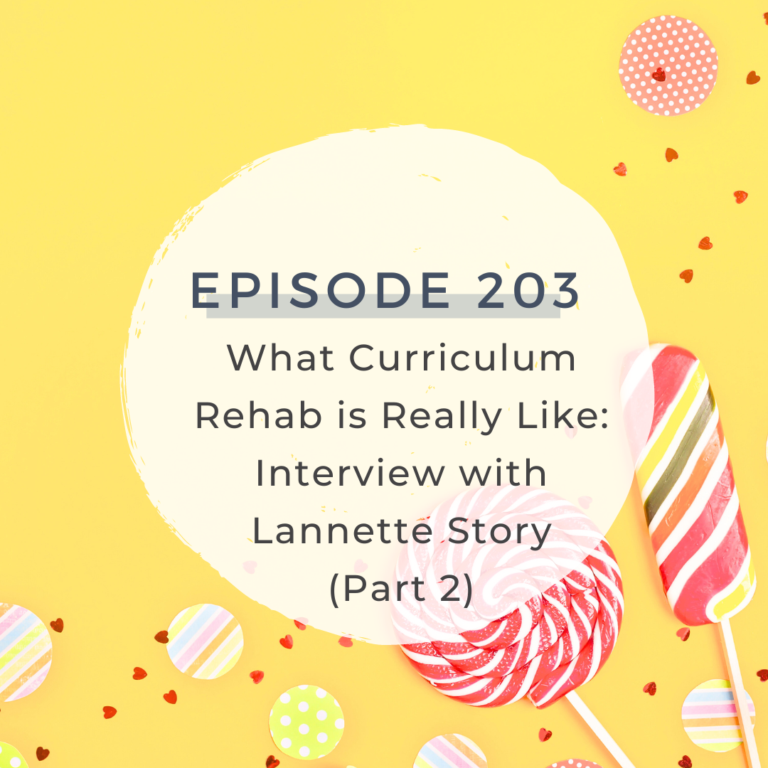What Curriculum Rehab is Really Like: Interview with Lannette Story (Part 2) [S6 E203]