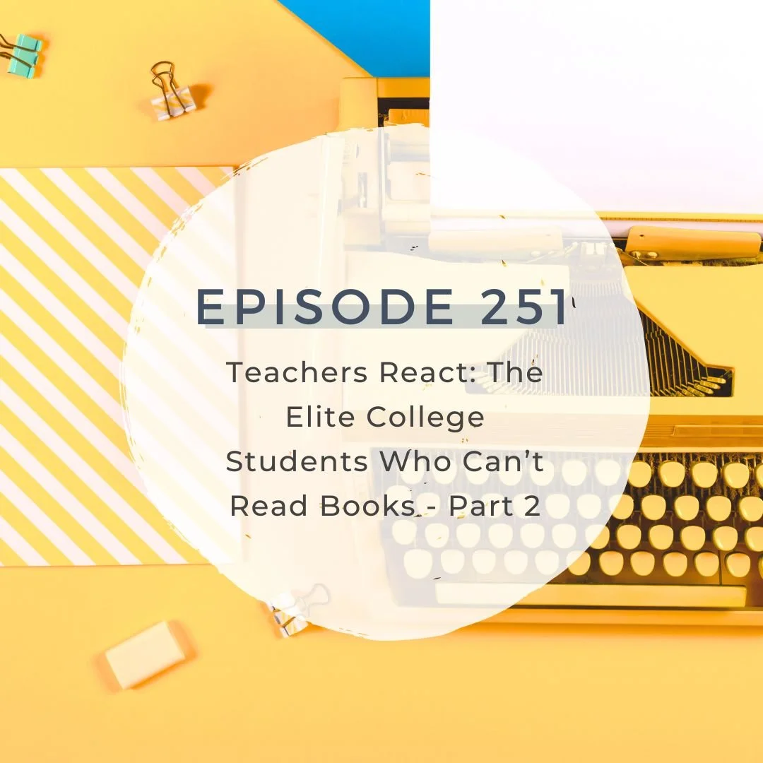 Teachers React: The Elite College Students Who Can’t Read Books - Part 2 [S7 EP. 251]