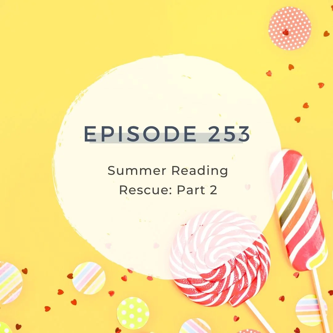 Summer Reading Rescue - Part 2 [S7 EP. 253]