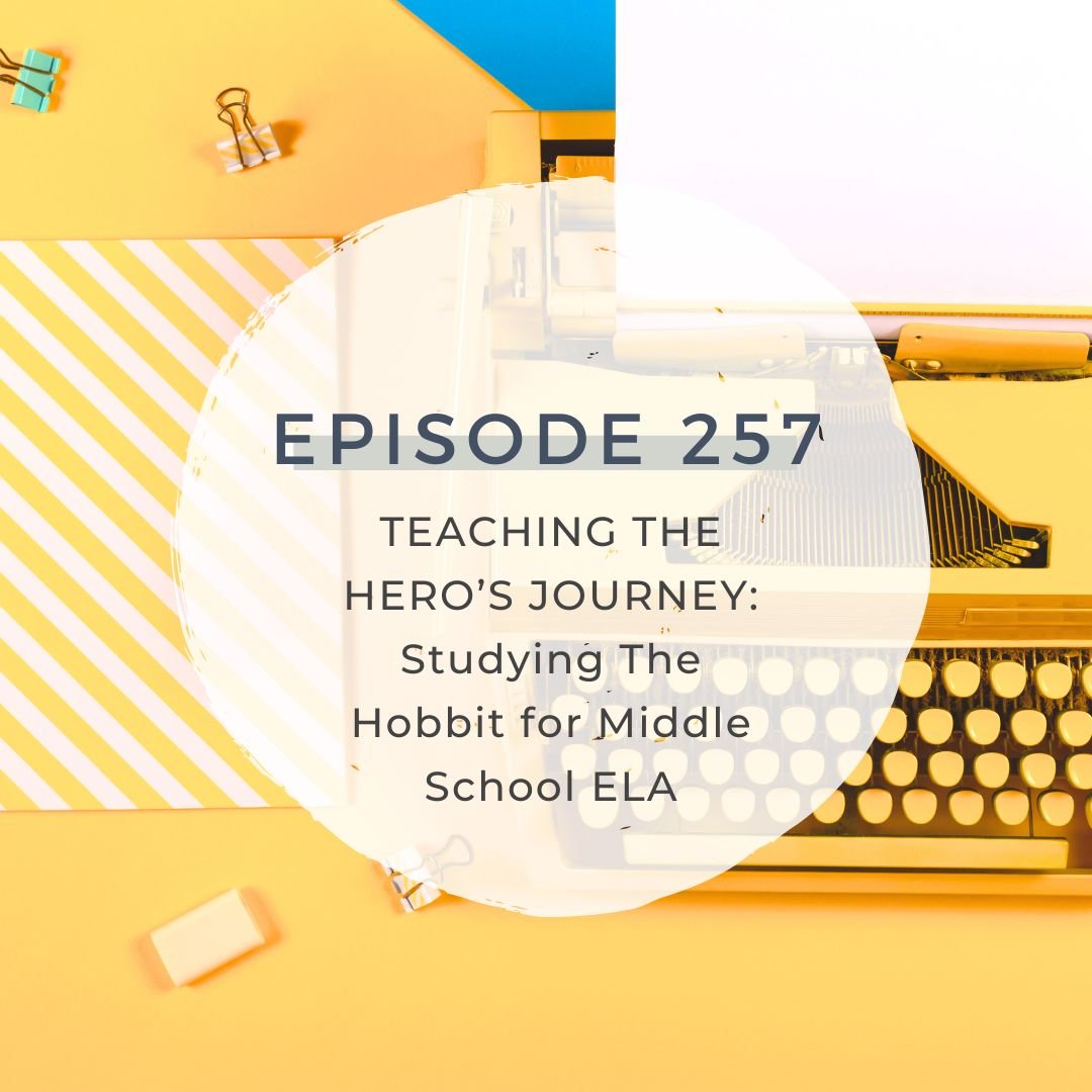 Teaching the Hero's Journey: Studying The Hobbit for Middle School ELA [S7 EP. 257]