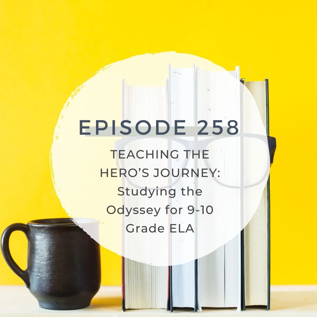 Teaching the Hero's Journey: Studying the Odyssey for 9-10 Grade ELA [S7 EP. 258]