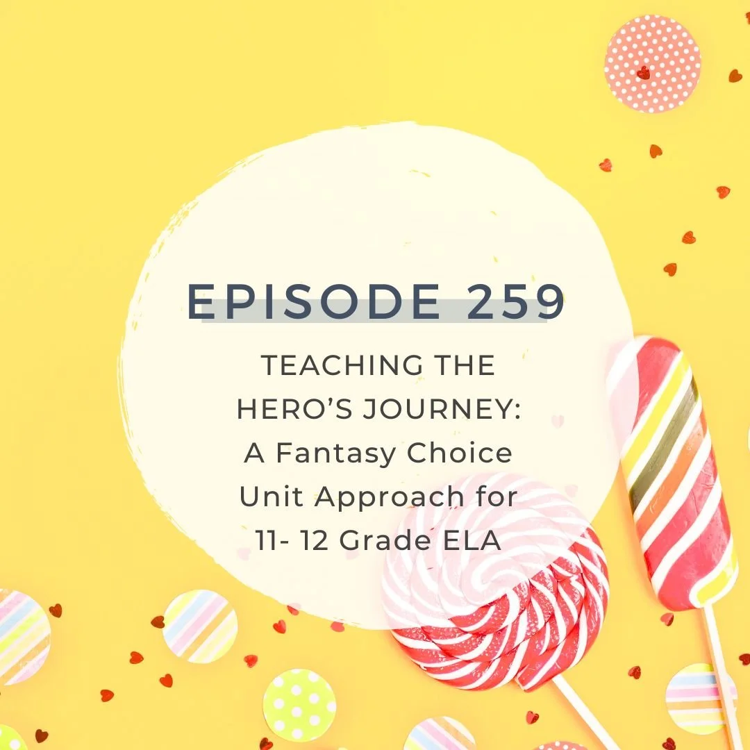 Teaching the Hero's Journey: A Fantasy Choice Unit Approach for 11- 12 Grade ELA [S7 EP. 259]