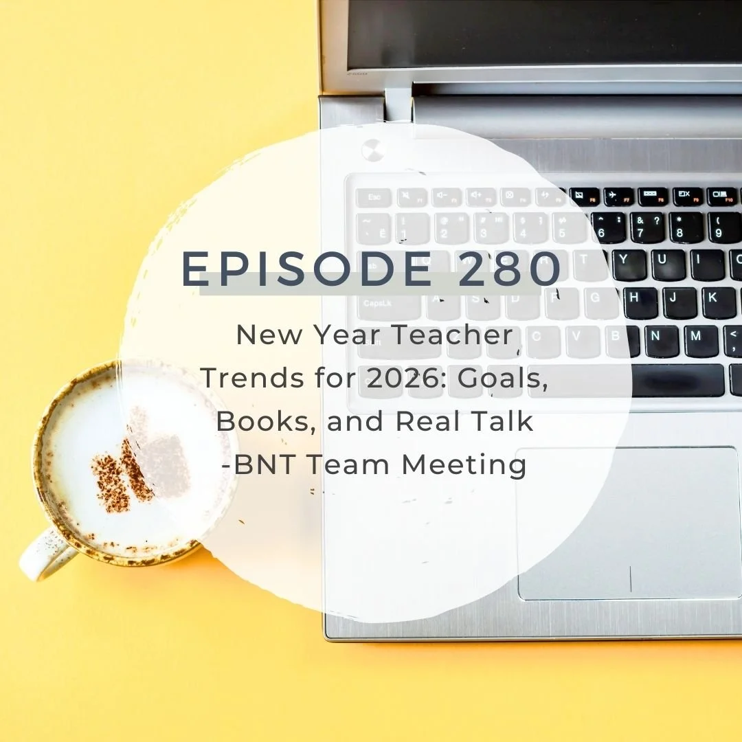 New Year Teacher Trends for 2026:  Goals, Books, and Real Talk - BNT Team Meeting [S7 EP. 280]