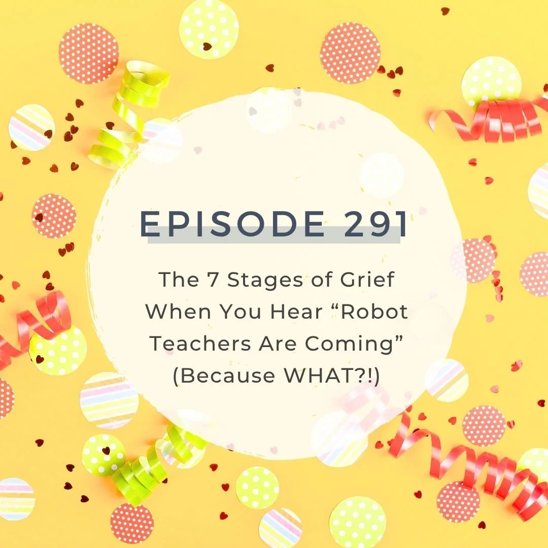 The 7 Stages of Grief When You Hear “Robot Teachers Are Coming” (Because WHAT?!) - BNT Team Meeting [S7 EP. 291]